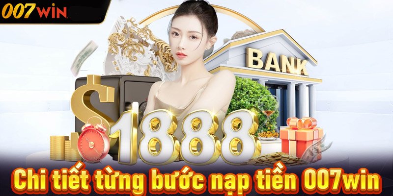 nạp tiền 007win 